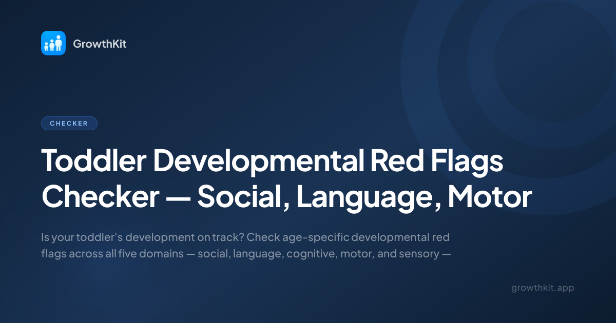 Toddler Developmental Red Flags Checker — Social, Language, Motor ...